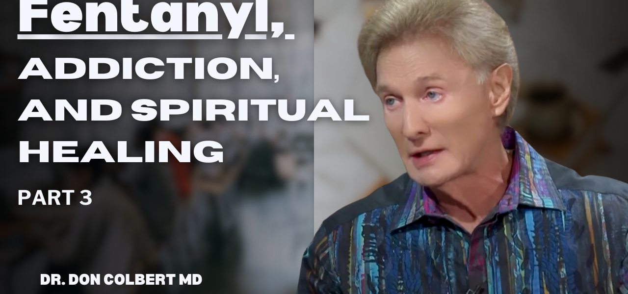 Fentanyl, Addiction and Spiritual Healing Part 3