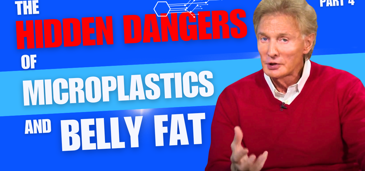 The Hidden Dangers of microplastics and belly fat - part 4