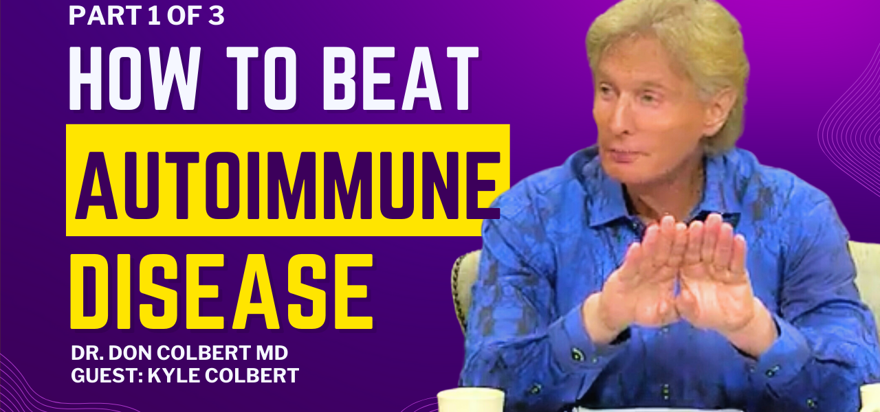 Dr. Colbert & Kyle on Early Detection & Healing of Autoimmune Disease