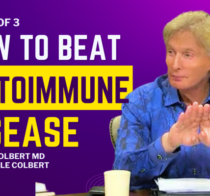 Dr. Colbert & Kyle on Early Detection & Healing of Autoimmune Disease