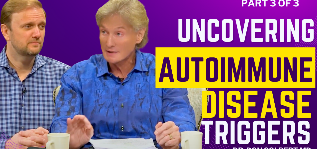 Uncovering the Hidden Triggers of Autoimmune Disease - Part 3