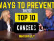 HOW TO PREVENT THESE TOP 10 CANCERS NATURALLY (1)