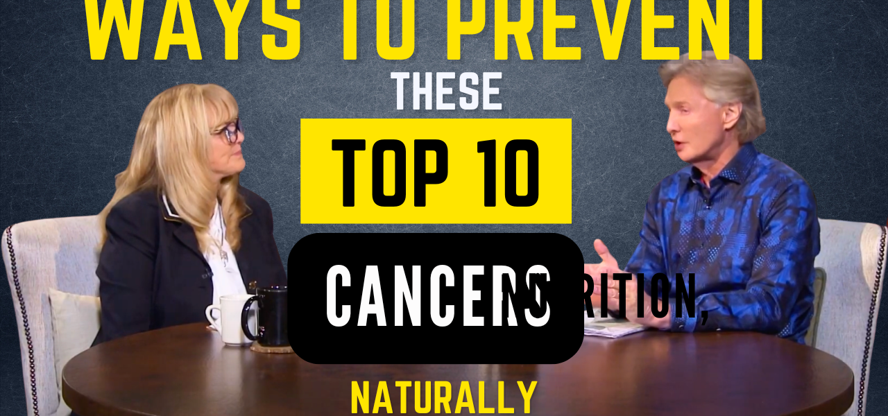 HOW TO PREVENT THESE TOP 10 CANCERS NATURALLY (1)