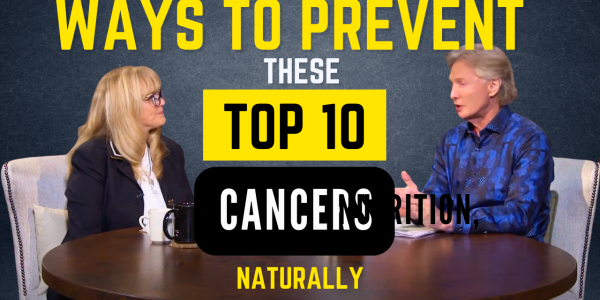 HOW TO PREVENT THESE TOP 10 CANCERS NATURALLY (1)