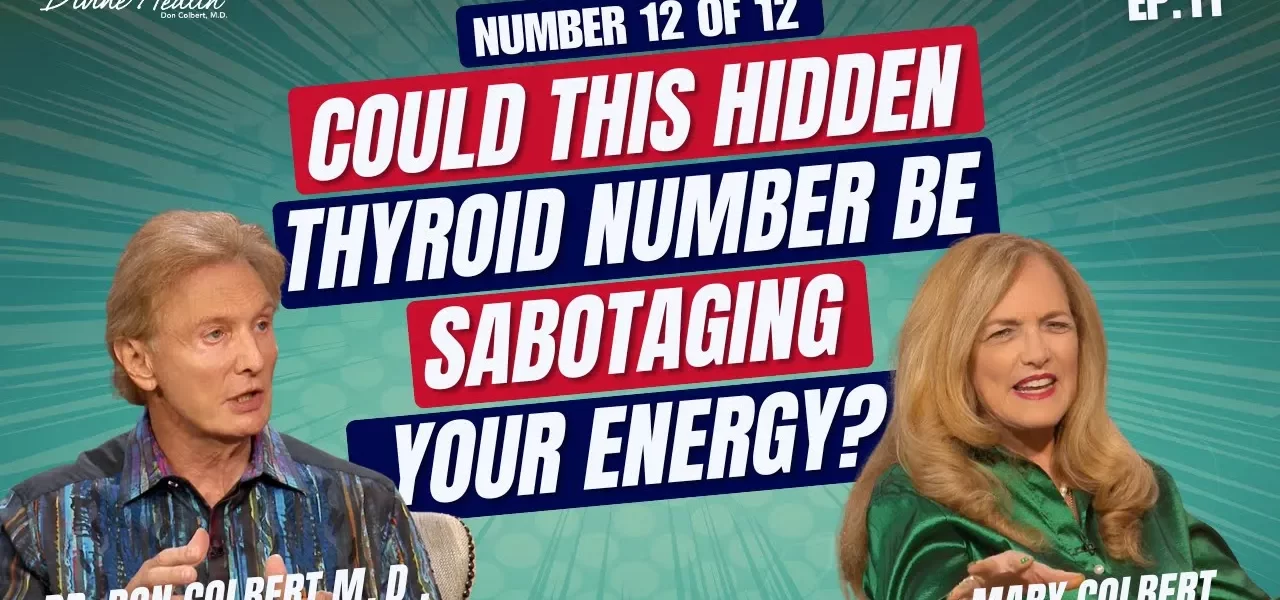#12 of 12- Know This Number- Could Your Thyroid Be Draining Your Energy? | Dr. Colbert M.D. EP. 11