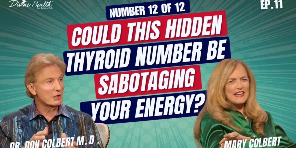 #12 of 12- Know This Number- Could Your Thyroid Be Draining Your Energy? | Dr. Colbert M.D. EP. 11