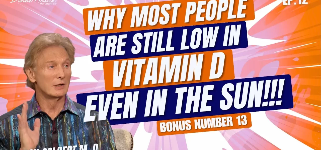 #13 of 12: Know This Number: Low Vitamin D, Causes Fatigue & Inflammation | Dr. Colbert M.D. Ep. 12
