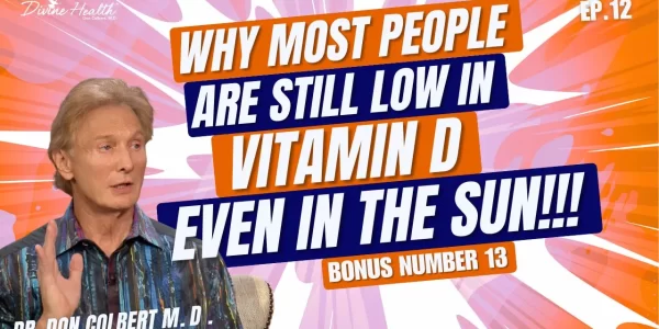 #13 of 12: Know This Number: Low Vitamin D, Causes Fatigue & Inflammation | Dr. Colbert M.D. Ep. 12